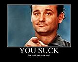 Click image for larger version

Name:	YouSuck.jpg
Views:	308
Size:	12.5 KB
ID:	786333