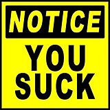 Click image for larger version

Name:	you-suck-thumb-260x260-11206.jpg
Views:	260
Size:	17.4 KB
ID:	786459